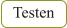 Testen