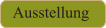Ausstellung